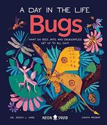 Bugs (a day in the Life): What do Bees, Ants, and Dragonflies get up to all Day? (en Inglés)