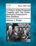 a history of the pocasset tragedy, with the three sermons preached in new bedford (en Inglés)