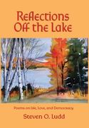 Reflections Off the Lake, Poems on Life, Love and Democracy (en Inglés)