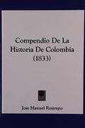 Compendio de la Historia de Colombia (1833) (in Spanish)