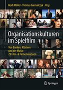 Organisationskulturen im Spielfilm: Von Banken, Klöstern und der Mafia: 29 Film- & Firmenanalysen (en Alemán)