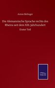 Die Alemannische Sprache Rechts des Rheins Seit dem Xiii. Jahrhundert: Erster Teil de Anton Birlinger(Salzwasser Verlag Gmbh) (in German)