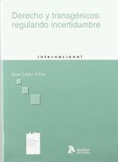 Derecho y transgenicos: regulando incertidumbre.