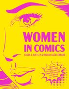 Women in Comics. Iconic Characters and Influential Creators from the 1890s to Today (en Inglés)