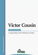 Victor Cousin - el Juego Politico Entre la Filosofia y el Estado
