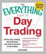 The Everything Guide to Day Trading: All the Tools, Training, and Techniques You Need to Succeed in Day Trading (en Inglés)