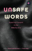 Unsafe Words: Queering Consent in the #Metoo Era (en Inglés)