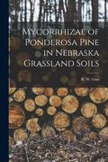 Mycorrhizae of Ponderosa Pine in Nebraska Grassland Soils (en Inglés)