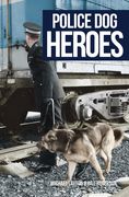Police Dog Heroes (en Inglés)
