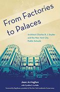 From Factories to Palaces: Architect Charles b. J. Snyder and the new York City Public Schools (en Inglés)