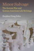 Minor Salvage: The Korean war and Korean American Life Writings (en Inglés)