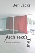 The Architect's Tour: Notes for the Design Traveler