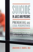Suicide in Jails and Prisons Preventive and Legal Perspectives: A Guide for Correctional and Mental Health Staff, Experts, and Attorneys (en Inglés)