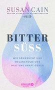 Bittersüß: Wie Sehnsucht und Melancholie uns Halt und Kraft Geben. Von der Autorin des Weltbestsellers »Still« (en Alemán)