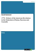1776 - Echoes of the American Revolution in the Dukedom of Parma, Piacenza and Guastalla (en Anglais)