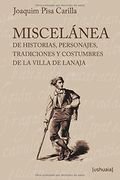 Miscelánea de historias, personajes, tradiciones y costumbres de la villa de Lanaja