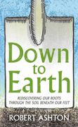 Down to Earth: Rediscovering Our Roots (en Inglés)