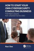 How to Start Your own Cybersecurity Consulting Business: First-Hand Lessons From a Burned-Out Ex-Ciso