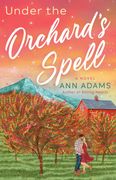 Under the Orchard's Spell: A Novel