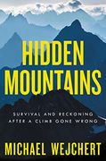 Hidden Mountains: Survival and Reckoning After a Climb Gone Wrong (en Inglés)