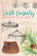 Earth Basketry: Weaving Containers With Nature's Materials 