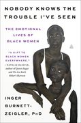 Nobody Knows the Trouble I've Seen: The Emotional Lives of Black Women (en Inglés)