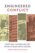 Engineered Conflict. Structural Violence and the Future of Black Life in Chicago