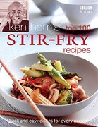 ken hom´s top 100 stir-fry recipes,quick and easy dishes for every occasion