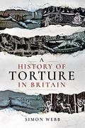 A History of Torture in Britain (en Inglés)