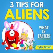 3 Tips for Aliens: What is Easter? (Volume 6) (en Inglés)