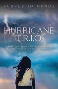 Hurricane T.R.I.O.: From the Roots of a Hurricane to My Unforgettable Landfall at the Feet of the Love of My Life (en Inglés)