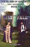 The Island of Serenity Book 5: Rise & Fall: Volume 5 (Island of Serenity Part 1 Destruction)