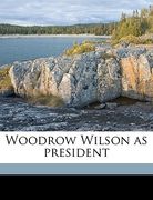 woodrow wilson as president volume 2 (en Inglés)