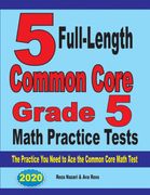 5 Full-Length Common Core Grade 5 Math Practice Tests: The Practice you Need to ace the Common Core Math Test (en Inglés)