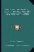 religious development between the old and the new testaments (1914) (en Inglés)