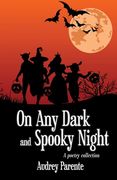 On Any Dark and Spooky Night: A poetry collection (en Inglés)