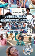 A Importância da Diáspora Africana na Nova Descolonização de África - Celso Salles - 2a Edição (in Portuguese)