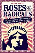 Roses and Radicals: The Epic Story of how American Women won the Right to Vote (en Inglés)