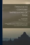 Twentieth Century Impressions of Siam: Its History, People, Commerce, Industries, and Resources, With Which is Incorporated an Abridged Edition of Twentieth Century Impressions of British Malaya (en Inglés)