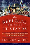 The Republic for Which it Stands: The United States During Reconstruction and the Gilded Age, 1865-1896 (Oxford History of the United States) 