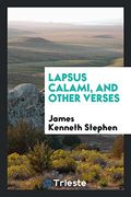 Lapsus Calami, and Other Verses (en Inglés)