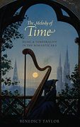 The Melody of Time: Music and Temporality in the Romantic era 