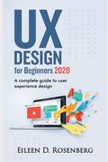 UX Design 2020 for Beginners: A Complete Guide to User Experience Design (en Inglés)