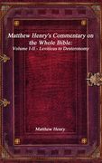 Matthew Henry's Commentary on the Whole Bible: Volume I-II - Leviticus to Deuteronomy