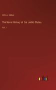 The Naval History of the United States: Vol. I (en Inglés)
