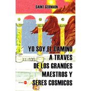 Yo soy el Camino a Traves de los Grandes Maestros y Seres Cosmicos