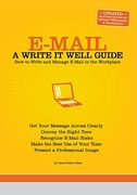 e-mail,a write it well guide: how to write and manage e-mail in the workplace (en Inglés)