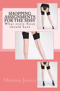 Shopping Assignments for the Sissy: What every Sissy should have! (en Inglés)