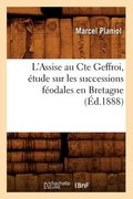 L'Assise Au Cte Geffroi, Étude Sur Les Successions Féodales En Bretagne, (Éd.1888) (en Francés)