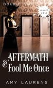 Aftermath and Fool Me Once (en Inglés)